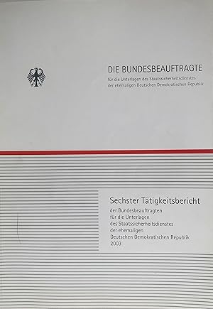 Sechster Tätigkeitsbericht der Bundesbeauftragten für die Unterlagen des Staatssicherheitsdienste...