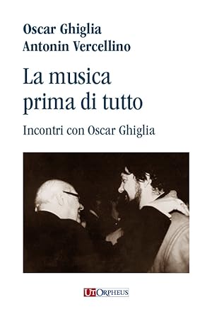 Seller image for La musica prima di tutto. Incontri con Oscar Ghiglia for sale by Libreria Studio Bosazzi