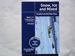 Image du vendeur pour Snow, Ice and Mixed. The Guide to the Mont-Blanc Range - Vol 1 - From the Trent Basin to the Geant Basin.Third Edition mis en vente par Carmarthenshire Rare Books