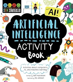 Seller image for Stem Starters for Kids Artificial Intelligence Activity Book : Activities About Computers, Ai, and Machine Learning for sale by GreatBookPrices