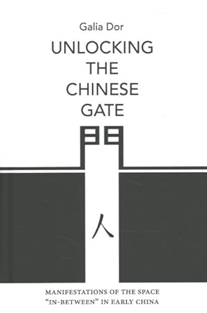 Image du vendeur pour Unlocking the Chinese Gate : Manifestations of the Space In-between in Early China mis en vente par GreatBookPrices