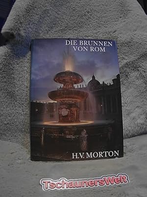Die Brunnen von Rom. H. V. Morton. Mit 49 Farbtaf. von Mario Carrieri. [Aus d. Engl. übertr. von ...