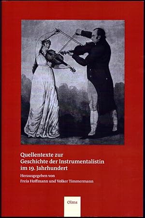 Bild des Verkufers fr Quellentexte zur Geschichte der Instrumentalistin im 19. Jahrhundert. Hrsg. von Freia Hoffmann und Volker Timmermann. zum Verkauf von Antiquariat Reinhold Pabel