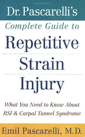 Imagen del vendedor de Dr. Pascarelli s Complete Guide to Repetitive Strain Injury: What You Need to Know About RSI and Carpal Tunnel Syndrome a la venta por WeBuyBooks