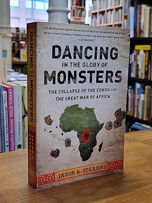 Dancing in the Glory of Monsters - The Collapse of the Congo and the Great War of Africa,