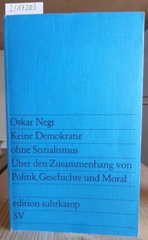 Seller image for Keine Demokratie ohne Sozialismus. ber den Zusammenhang von Politik, Geschichte und Moral. for sale by Versandantiquariat Trffelschwein