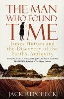 Bild des Verkufers fr The Man Who Found Time: James Hutton and the Discovery of the Earth's Antiquity zum Verkauf von WeBuyBooks
