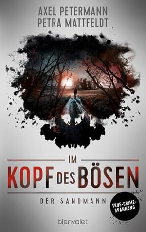 Im Kopf des Bösen - Der Sandmann: Kriminalroman - Authentischer True-Crime-Thriller von den SPIEG...