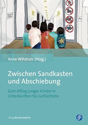 Zwischen Sandkasten und Abschiebung: Zum Alltag junger Kinder in Unterkünften für Geflüchtete Zum...