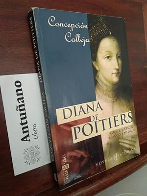 Immagine del venditore per Diana de Poitiers bajo el mrmol blanco y negro venduto da Libros Antuano