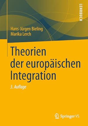 Bild des Verkufers fr Theorien der Europischen Integration (German Edition) Hans-Jrgen Bieling ; Marika Lerch (Hrsg.) zum Verkauf von Berliner Bchertisch eG