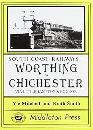 Bild des Verkufers fr Worthing to Chichester (South Coast Railway albums) zum Verkauf von WeBuyBooks