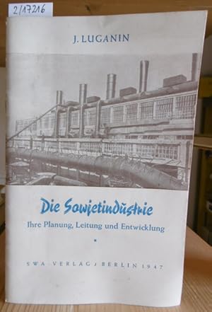 Bild des Verkufers fr Die Sowjetindustrie: Ihre Planung, Leitung und Entwicklung. zum Verkauf von Versandantiquariat Trffelschwein