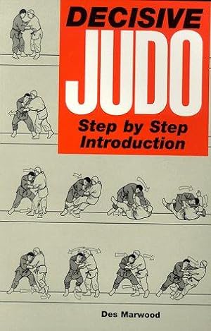 Bild des Verkufers fr Decisive Judo: Step-by-Step Introduction zum Verkauf von WeBuyBooks