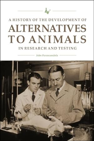 Seller image for History of the Development of Alternatives to Animals in Research and Testing for sale by GreatBookPrices