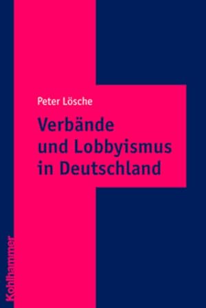 Verbände und Lobbyismus in Deutschland Peter Lösche