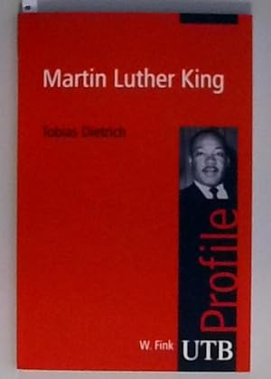 Bild des Verkufers fr Martin Luther King. UTB Profile (UTB S (Small-Format) / Uni-Taschenbcher) Tobias Dietrich zum Verkauf von Berliner Bchertisch eG