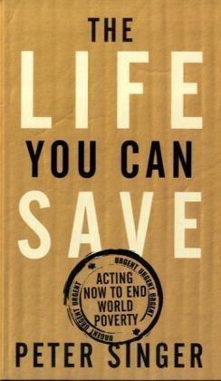 Seller image for The Life You Can Save: Acting Now to End World Poverty for sale by WeBuyBooks