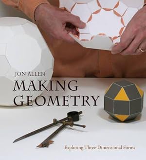 Bild des Verkufers fr Making Geometry: Exploring Three-Dimensional Forms zum Verkauf von WeBuyBooks