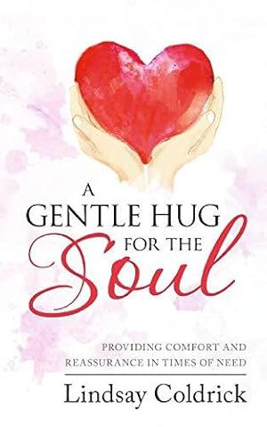 Seller image for A Gentle Hug for the Soul: Providing comfort and reassurance in times of need for sale by WeBuyBooks 2