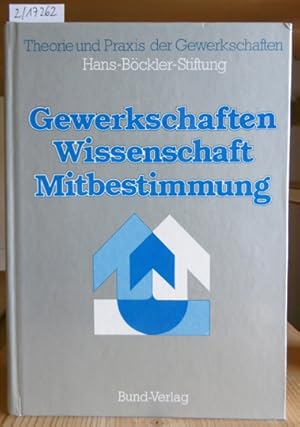 Seller image for Gewerkschaften, Wissenschaft, Mitbestimmung. 25 Jahre Studien- und Mitbestimmungsfrderung des Deutschen Gewerkschaftsbundes. for sale by Versandantiquariat Trffelschwein