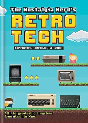 Immagine del venditore per The Nostalgia Nerd's Retro Tech: Computer, Consoles & Games (Tech Classics) venduto da WeBuyBooks