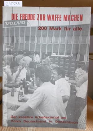 Imagen del vendedor de Die Freude zur Waffe machen. Der kreative Arbeitskampf bei Volvo Deutschland in Dietzenbach. a la venta por Versandantiquariat Trffelschwein