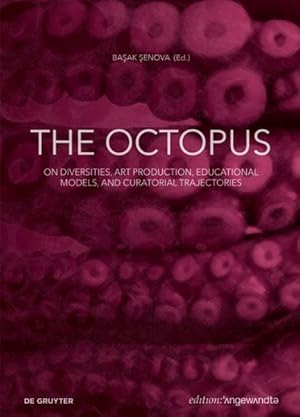 Image du vendeur pour Octopus : On Diversities, Art Production, Educational Models, and Curatorial Trajectories mis en vente par GreatBookPrices