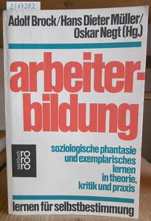 Imagen del vendedor de Arbeiterbildung. Soziologische Phantasie und exemplarisches Lernen in Theorie, Kritik und Praxis. a la venta por Versandantiquariat Trffelschwein