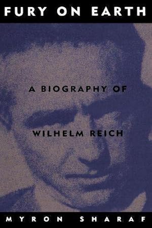 Bild des Verkufers fr Fury On Earth: A Biography Of Wilhelm Reich zum Verkauf von WeBuyBooks