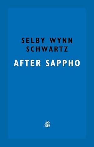 Bild des Verkufers fr After Sappho    Longlisted for the Booker Prize 2022: Selby Wynn Schwartz zum Verkauf von WeBuyBooks
