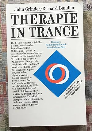 Therapie in Trance : Hypnose: Kommunikation mit d. Unbewussten. John Grinder ; Richard Bandler. H...