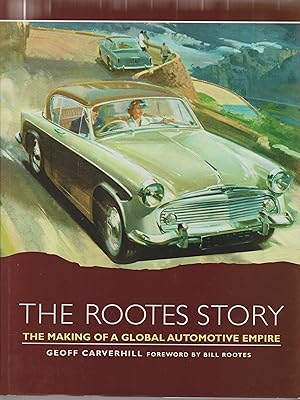 Seller image for THE ROOTES STORY The making pf a Global Automotive Empire for sale by Robin Peake
