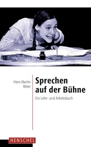 Sprechen auf der Bühne: Ein Lehr- und Arbeitsbuch Ein Lehr- und Arbeitsbuch