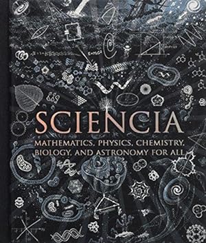 Imagen del vendedor de Sciencia: Mathematics, Physics, Chemistry, Biology, and Astronomy for All (Wooden Books) a la venta por WeBuyBooks