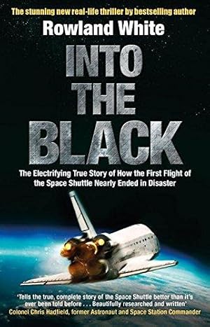 Seller image for Into the Black: The electrifying true story of how the first flight of the Space Shuttle nearly ended in disaster for sale by WeBuyBooks