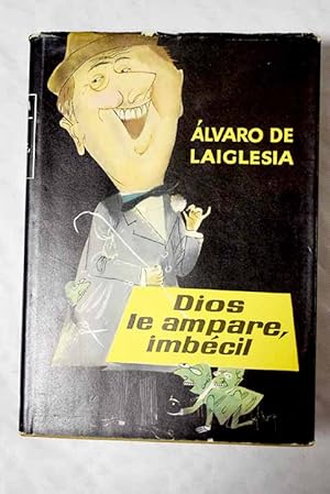 Seller image for Dios le ampare, imbcil for sale by Alcan Libros