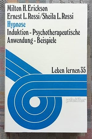 Hypnose : Induktion, psychotherapeut. Anwendung, Beispiele. Milton H. Erickson ; Ernest L. Rossi ...