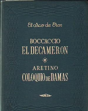 Imagen del vendedor de EL ARCO DE EROS: EL DECAMERON / COLOQUI DE DAMAS / LA CORTESANA a la venta por Librera Raimundo