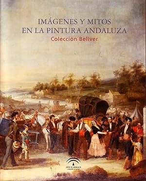 IMAGENES Y MITOS EN LA PINTURA ANDALUZA COLECCIÓN BELLVER