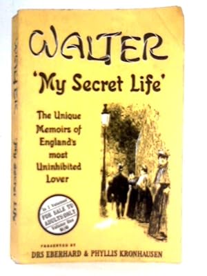 Imagen del vendedor de Walter: The English Casanova: 'A Presentation of His Unique Memoirs of England's ' My Secret Life' Volume One a la venta por World of Rare Books