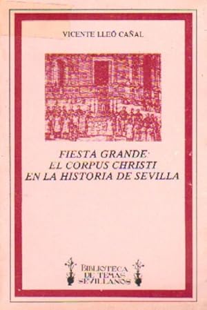 FIESTA GRANDE: EL CORPUS CHRISTI EN LA HISTORIA DE SEVILLA