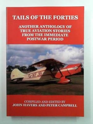 Bild des Verkufers fr Tails of the forties: another anthology of true aviation stories (mainly postwar) zum Verkauf von Cotswold Internet Books
