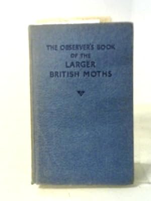 Seller image for The Observer's Book of Larger Moths (Observer's No. 14) for sale by World of Rare Books