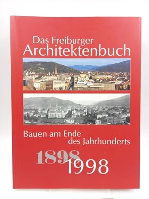 Das Freiburger Architektenbuch Bauen am Ende des Jahrhunderts. 100 Jahre Freiburger Architektenbu...