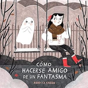 Seller image for Cmo hacerse amigo de un fantasma / How to Make Friends with a Ghost -Language: spanish for sale by GreatBookPrices