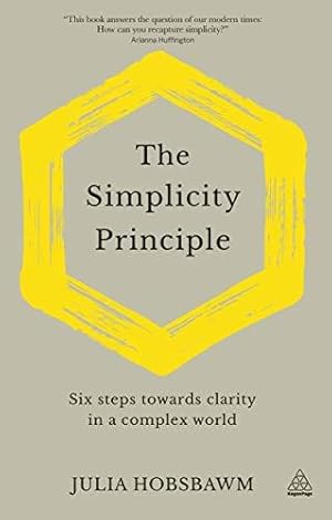 Seller image for The Simplicity Principle: Six Steps Towards Clarity in a Complex World for sale by WeBuyBooks