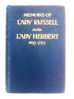 Bild des Verkufers fr Memoirs of Lady Russell and Lady Herbert, 1623-1723; Compiled from Original Family Documents by Lady Stepney zum Verkauf von World of Rare Books