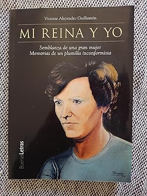 Mi reina y yo : semblanza de una gran mujer : memorias de un plumilla inconformista