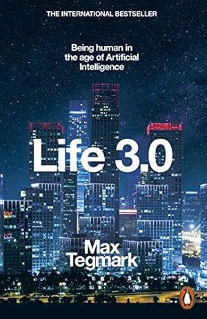 Image du vendeur pour Life 3.0: Being Human in the Age of Artificial Intelligence mis en vente par WeBuyBooks 2